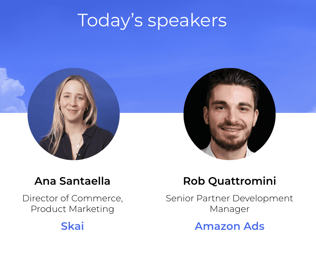 Two speakers are shown for the Data Is Power Webinar with Amazon Ads: Ana Santaella, Director of Commerce, Product Marketing at Skai, and Rob Quattromini, Senior Partner Development Manager at Amazon Ads, with their photos on a blue and white background.