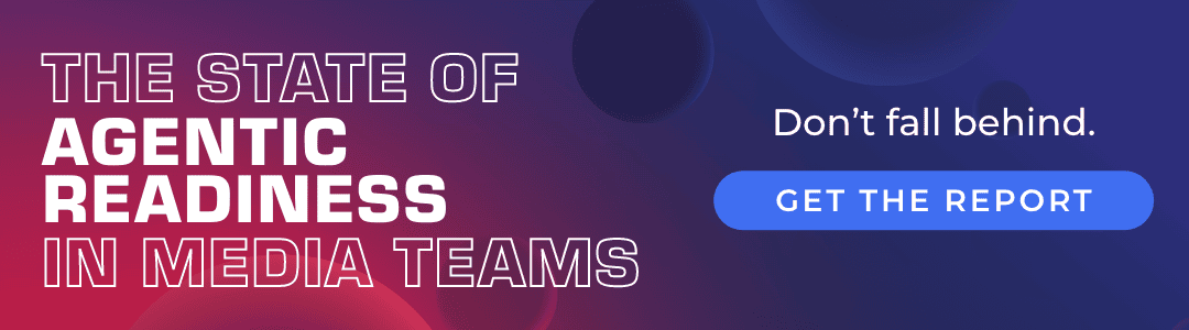 Banner with text: The State of Agentic Readiness in Media Teams. Dont fall behind. Get the report. Background features red and blue gradients with circular shapes.
